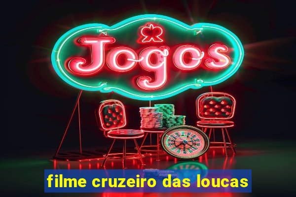 filme cruzeiro das loucas